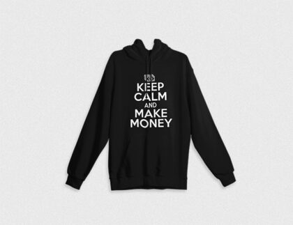 Keep Calm Make Money Hoodie