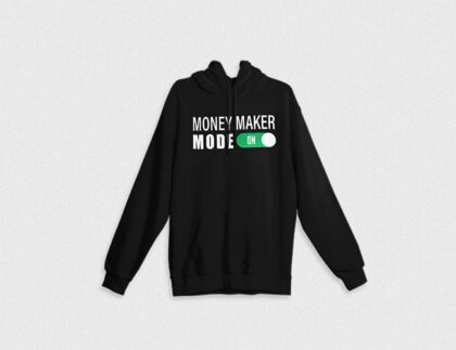 Money Maker Mode On Hoodie