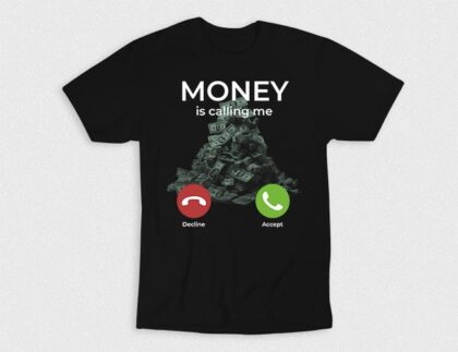 Money Is Calling Me T-Shirt