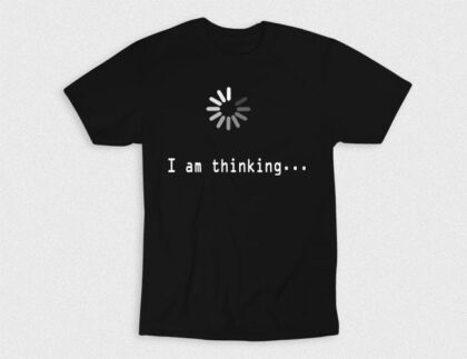 I Am Thinking T-Shirt