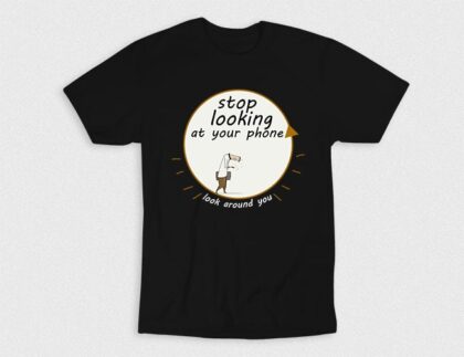 Stop Looking At Phone T-Shirt